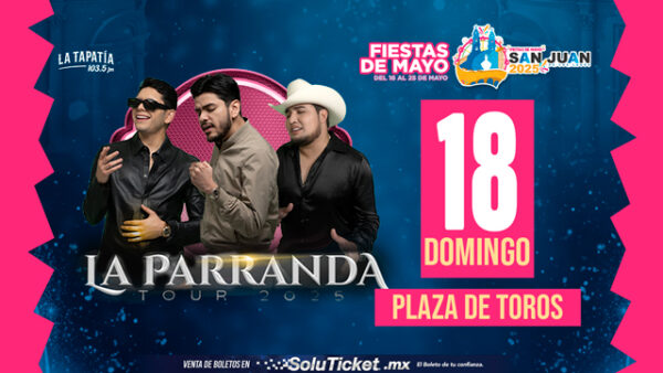 La Parranda Tour - Fiestas De Mayo - San Juan De Los Lagos - 18 Mayo