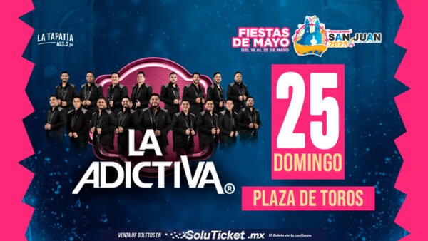 La Adictiva - Fiestas De Mayo - San Juan De Los Lagos - 25 Mayo